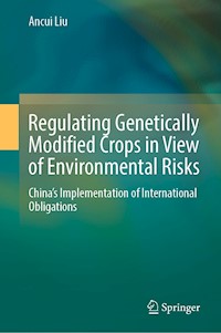 Regulating Genetically Modified Crops in View of Environmental Risks - Ancui Liu - E-Book