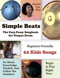 Simple Beats the Easy-Peasy Songbook for Tongue Drum: Beginner-Friendly 62 Kids - Helen Winter - E-Book