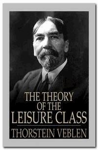 The Theory of the Leisure Class - Thorstein Veblen - E-Book