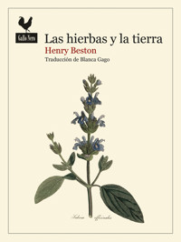 Las hierbas y la tierra - HENRY BESTON - E-Book