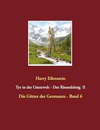 Tyr in der Unterwelt - Der Riesenkönig  II - Harry Eilenstein - E-Book