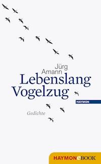 Lebenslang Vogelzug - Jürg Amann - E-Book