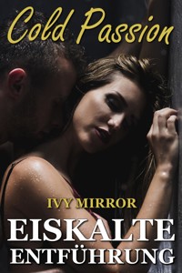 Cold Passion - Eiskalte Entführung - Ivy Mirror - E-Book