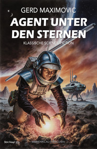 Agent unter den Sternen - Klassische Science-Fiction - Gerd Maximovic - E-Book