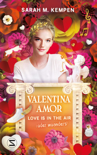 Valentina Amor. Love is in the air (oder woanders) - Sarah M. Kempen - E-Book