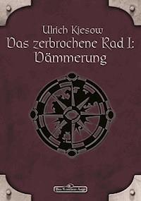 DSA 56: Das zerbrochene Rad 1 - Dämmerung - Ulrich Kiesow - E-Book