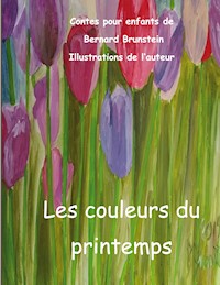 les couleurs du printemps - Bernard Brunstein - E-Book