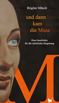 Und dann kam die Muse - Brigitte Münch - E-Book