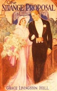 The Strange Proposal - Grace Livingston Hill - E-Book