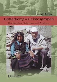 Götterberge & Geistesgrößen. Bei Kurden, Tibetern und Mullahs - Harald Stöber - E-Book