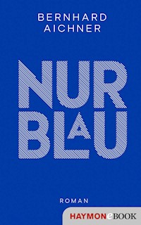 Nur Blau - Bernhard Aichner - E-Book