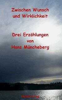 Zwischen Wunsch und Wirklichkeit - Hans Müncheberg - E-Book