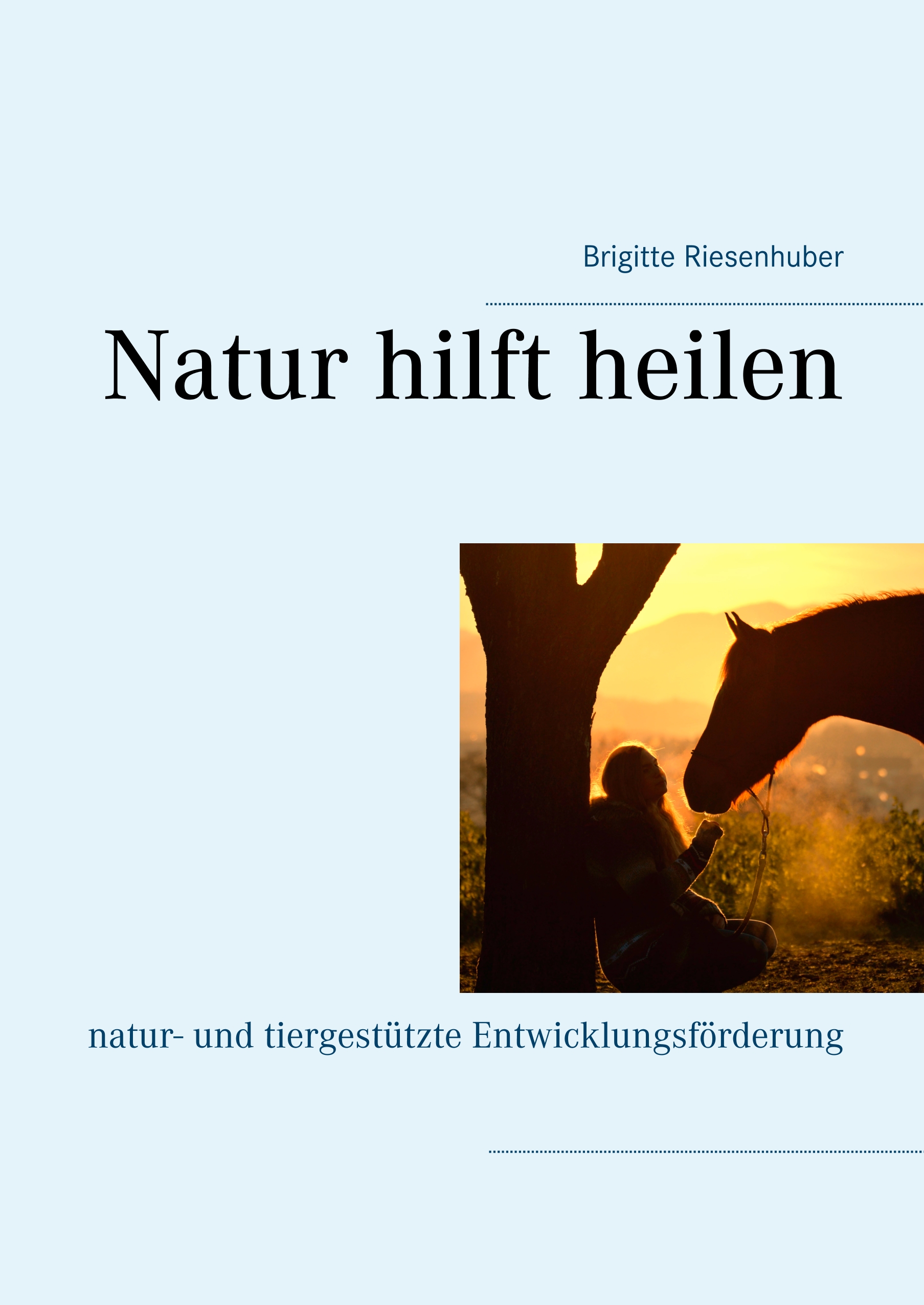 Natur hilft heilen - Brigitte Riesenhuber - E-Book