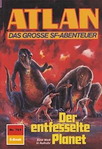 Atlan 761: Der entfesselte Planet - Peter Terrid - E-Book
