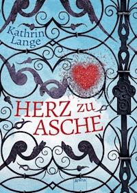 Herz zu Asche - Kathrin Lange - E-Book
