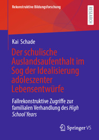Der schulische Auslandsaufenthalt im Sog der Idealisierung adoleszenter Lebensentwürfe - Kai Schade - E-Book
