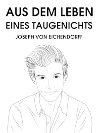 Aus dem Leben eines Taugenichts - Joseph von Eichendorff - E-Book + Hörbuch