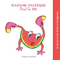 Madame Pastèque perd la tête - Nathalie Antien - E-Book
