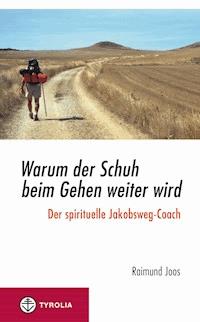 Warum der Schuh beim Gehen weiter wird - Raimund Joos - E-Book