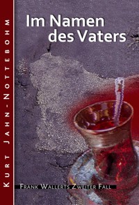 Im Namen des Vaters - Kurt Jahn-Nottebohm - E-Book