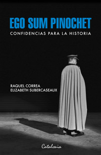 Ego sum Pinochet - Raquel Correa - E-Book
