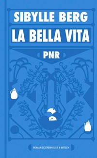 PNR: La Bella Vita - Sibylle Berg - E-Book