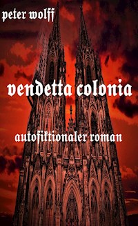 Vendetta Colonia - Peter Wolff - E-Book