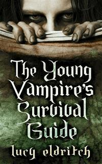 The Young Vampire's Survival Guide - Lucy Eldritch - E-Book