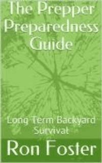 The Prepper Preparedness Guide - Ron Foster - E-Book