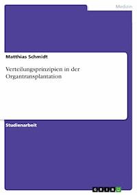 Verteilungsprinzipien in der Organtransplantation - Matthias Schmidt - E-Book