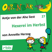 Ohrenbär - eine OHRENBÄR Geschichte, Folge 27: Hexerei im Herbst (Hörbuch mit Musik) - Annette Herzog - Hörbuch