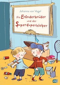 Die Erfinderbrüder und der Superduperkleber - Johanna Vogel - E-Book