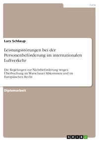 Leistungsstörungen bei der Personenbeförderung im internationalen Luftverkehr - Lars Schlaup - E-Book