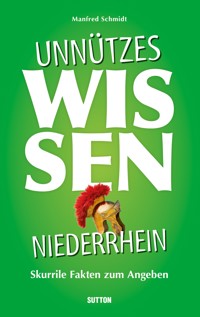 Unnützes Wissen Niederrhein. - Manfred Schmidt - E-Book