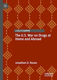 The U.S. War on Drugs at Home and Abroad - Jonathan D. Rosen - E-Book
