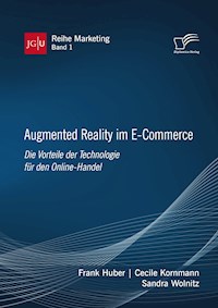 Augmented Reality im E-Commerce. Die Vorteile der Technologie für den Online-Handel - Frank Huber - E-Book