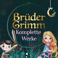 Brüder Grimms komplette Werke - Brüder Grimm - Hörbuch