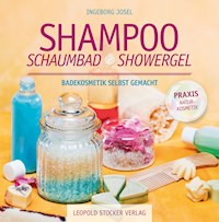 Shampoo, Schaumbad, Showergel - Ingeborg Josel - E-Book