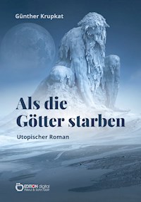 Als die Götter starben - Günther Krupkat - E-Book
