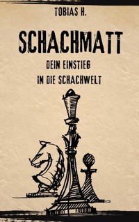 Schachmatt - dein Einstieg in die Schachwelt - Tobias Hopfmüller - E-Book