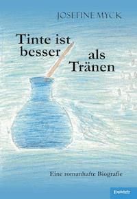 Tinte ist besser als Tränen - Josefine Myck - E-Book