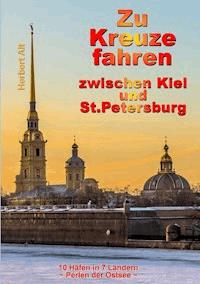 Zu Kreuze fahren zwischen Kiel und St. Petersburg - Herbert Alt - E-Book