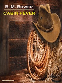 Cabin Fever (Annotated) - B. M. Bower - E-Book