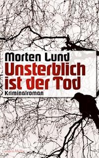 Unsterblich ist der Tod - Morten Lund - E-Book