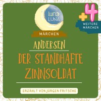Der standhafte Zinnsoldat plus vier weitere Märchen von Hans Christian Andersen - Hans Christian Andersen - Hörbuch