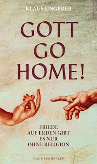 Gott Go Home! - Klaus Ungerer - E-Book