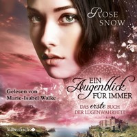 Ein Augenblick für immer. Das erste Buch der Lügenwahrheit (Die Bücher der Lügenwahrheit 1) - Rose Snow - Hörbuch