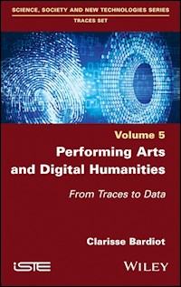 Performing Arts and Digital Humanities - Clarisse Bardiot - E-Book