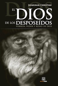 El Dios de los desposeídos - Jayakumar Christian - E-Book