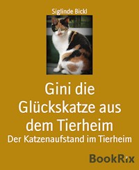 Gini die Glückskatze aus dem Tierheim - Siglinde Bickl - E-Book